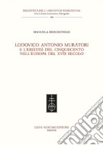 Lodovico Antonio Muratori e l'eredità del Cinquecento nell'Europa del XVIII secolo