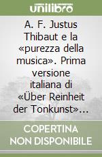 A. F. Justus Thibaut e la «purezza della musica». Prima versione italiana di «Über Reinheit der Tonkunst» (1826) libro