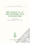 Relations de la philosophie avec son histoire. Sous la direction de Hansmichael Hohenegger et Riccardo Pozzo libro