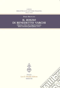 Il Boezio di Benedetto Varchi. Edizione critica del volgarizzamento della «Consolatio philosophiae» (1551) libro