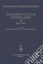 Giacomo Puccini. Epistolario. Vol. 2: 1897-1901 libro