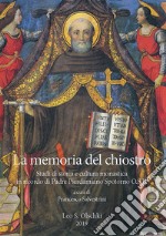 La memoria del chiostro. Studi di storia e cultura monastica in ricordo di Padre Pierdamiano Spotorno O.S.B. libro