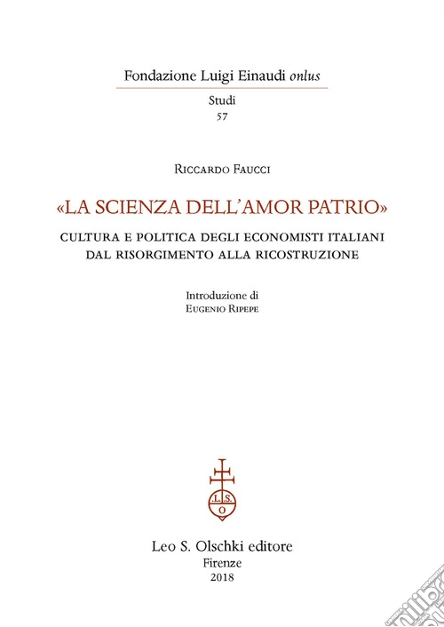 «La scienza dell'amor patrio». Cultura e politica degli economisti italiani dal Risorgimento alla Ricostruzione