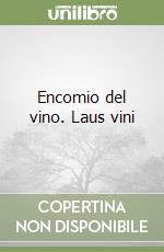 Encomio del vino. Laus vini libro