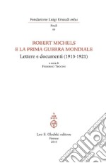 Robert Michels e la prima guerra mondiale. Lettere e documenti (1913-1921)