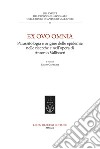 Ex ovo omnia. Parassitologia e origine delle epidemie nelle ricerche e nell'opera di Antonio Vallisneri libro di Generali D. (cur.)