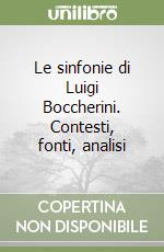 Le sinfonie di Luigi Boccherini. Contesti, fonti, analisi libro