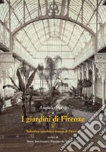 I giardini di Firenze. Ediz. illustrata. Vol. 5: Suburbio vecchio e nuovo di Firenze libro