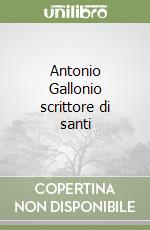 Antonio Gallonio scrittore di santi libro