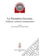 La filosofia italiana. Tradizioni, confronti, interpretazioni libro