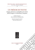 Un trésor de textes. Images, présences et métaphores du trésor dans la langue et la littérature françaises libro