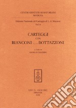 Edizione nazionale del carteggio Muratoriano. Carteggi con Bianconi... Bottazzoni