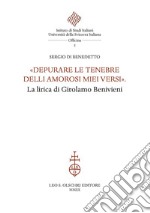 «Depurare le tenebre delli amorosi miei versi». La lirica di Girolamo Benivieni libro