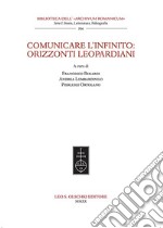 Comunicare l'infinito: orizzonti leopardiani libro