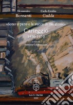 «Sono il pero e la zucca di me stesso». Carteggio 1930-1970 libro