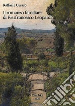 Il romanzo familiare di Pierfrancesco Leopardi libro