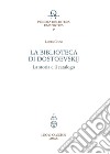 La biblioteca di Dostoevskij. La storia e il catalogo libro di Coco Lucio