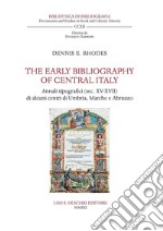 The early bibliography of central Italy. Annali tipografici (sec. XV-XVII) di alcuni centri di Umbria, Marche e Abruzzo libro