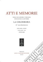 Atti e memorie dell'Accademia toscana di scienze e lettere «La Colombaria». Nuova serie. Vol. 85 libro