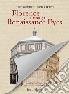 Florence through Renaissance eyes libro