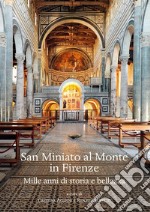 San Miniato al Monte in Firenze. Mille anni di storia e bellezza.. Ediz. illustrata libro