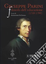 Giuseppe Parini filosofo dell'educazione (1729-1799) libro