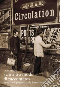 «Un altro modo di raccontare». Poetiche e percorsi della fotoletteratura