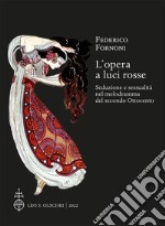 L'opera a luci rosse. Seduzione e sessualità nel melodramma del secondo Ottocento