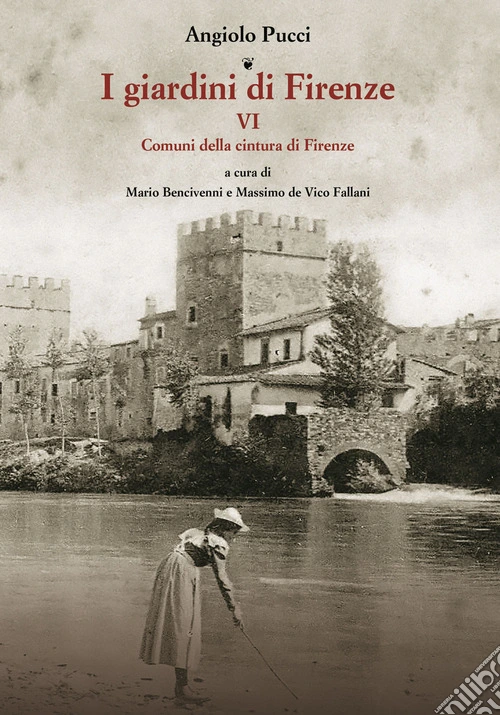 I giardini di Firenze. Ediz. illustrata. Vol. 6: Comuni della cintura di Firenze