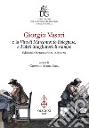 Giorgio Vasari e la vita di Marcantonio Bolognese, e d'altri intagliatori di stampe. Edizioni e fortuna critica: 1568-1760 libro