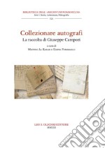 Collezionare autografi. La raccolta di Giuseppe Campori libro