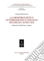 La memorialistica autobiografica italiana dei secoli XVIII e XIX. Repertorio delle fonti a stampa