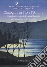 Dialoghi fra l'Io e l'Anima. Gli ultimi pensieri di Luigi Russolo