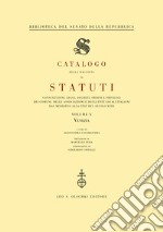 Catalogo della raccolta di statuti, consuetudini, leggi, decreti, ordini e privilegi dei comuni, delle associazioni e degli enti locali italiani dal Medioevo.... Vol. 10: Venezia libro