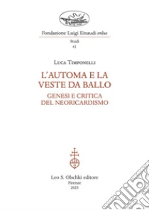 L'automa e la veste da ballo. Genesi e critica del Neoricardismo