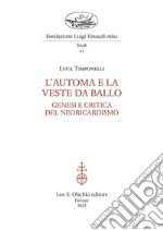 L'automa e la veste da ballo. Genesi e critica del Neoricardismo libro