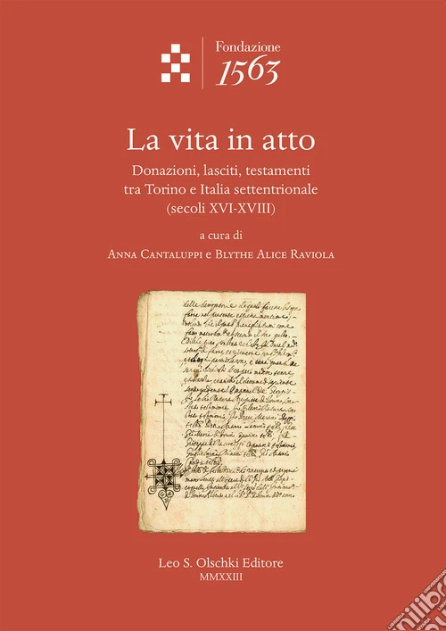 La vita in atto. Donazioni, lasciti, testamenti tra Torino e Italia settentrionale (secoli XVI-XVIII)