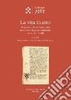 La vita in atto. Donazioni, lasciti, testamenti tra Torino e Italia settentrionale (secoli XVI-XVIII) libro