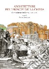 Architetture per i principi della Chiesa. Committenze in Roma 1400-1700 libro