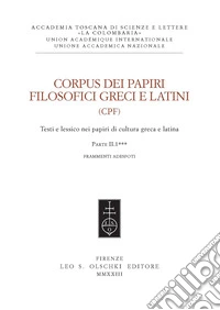 Corpus dei papiri filosofici greci e latini. Testi e lessico nei papiri di cultura greca e latina. Vol. 1/2: Frammenti Adespoti. Frammenti Adespoti e sentenze