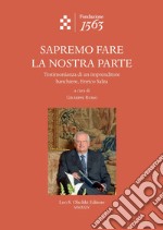 Sapremo fare la nostra parte. Testimonianza di un imprenditore banchiere, Enrico Salza libro