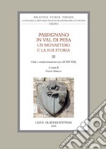 Passignano in Val di Pesa. Un monastero e la sua storia. Vol. 3: Crisi e trasformazioni (secoli XIV-XIX) libro