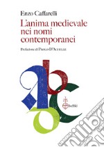 L'anima medievale nei nomi contemporanei libro