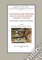 Contadini e proprietari nelle grandi aziende agrarie toscane. Tardo Medioevo - prima Età Moderna libro