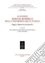 Il fondo Amelia Rosselli dell'Università della Tuscia. Saggi e apparati catalografici