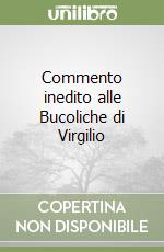 Commento inedito alle Bucoliche di Virgilio libro