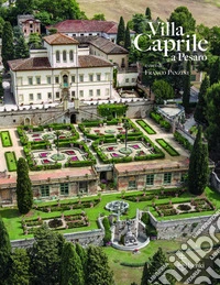 Villa Caprile a Pesaro. Da dimora signorile a scuola agraria. Ediz. illustrata libro