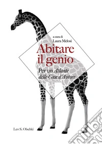 Abitare il genio. Per un atlante delle case d'autore libro