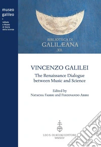 Vincenzo Galilei. The Renaissance dialogue between music and science. Ediz. bilingue libro