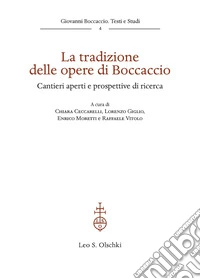 La tradizione delle opere di Boccaccio. Cantieri aperti e prospettive di ricerca libro